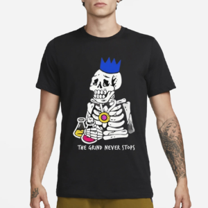 The Grind Never Stops Skeleton Shirt