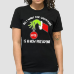 Grinch Hand All I Want For Christmas Is A New President FJB Shirt