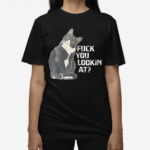 Black Cat F You Lookin At Shirt