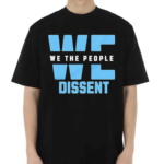 We The People Dissent 2024 Shirt