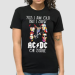 ACDC Fan Yes I Am Old But I Saw ACDC On Stage shirt