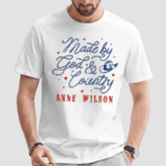 Anne Wilson Made By God And Country Shirt