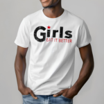 Girl Eat It Better shirt