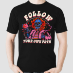 Follow Your Own Path Shirt