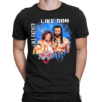 Roman Reigns Like Father Like Son Signatures Shirt