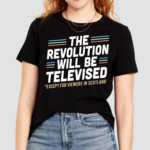 The Revolution Will Be Televised Except For Viewers In Scotland Shirt