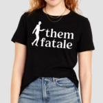 Themme Fatale Shirt