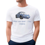 This Car Looks Like Clairo Sally Carrera Shirt