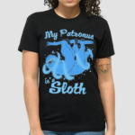 My Patronus Is A Sloth Funny Shirt