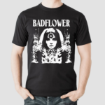 Girl Flower Badflower Shirt