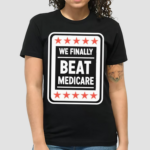 Retro We Finally Beat Medicare Shirt