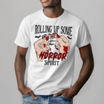 Rolling Up Some Horror Spirit Scary Movie Halloween Shirt