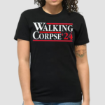 Walking Corpse 24 Funny Shirt