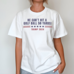 Presidential Debate He Cant Even Hit A Golf Ball 50 Yards Shirt