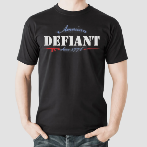 American Defiant Since 1776 Shirt