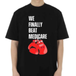 We Finally Beat Medicare Funny Debate 2024 Boxing Shirt