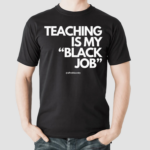 Alfreds Laundry Teaching Is My Black Job Shirt