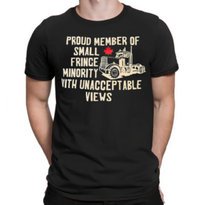 Proud Member Of Small Fringe Minority With Unacceptable Views Maple Leaves Shirt