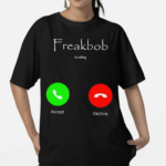 Freakbob Is Calling Cringey Shirt