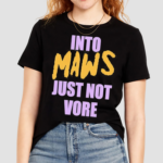 Into Maws Just Not Vore Shirt