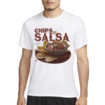 Chips And Salsa Keep Em Coming I’ve Looked Forward To This All Week Shirt