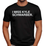 I Miss Kyle Schwarber Text 2024 Shirt