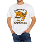 Thats That Me Depresso 2024 Shirt