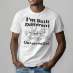 Boeing 737 Im Built Different Incorrectly Shirt