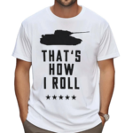 World Of Tanks Thats How I Roll Olive Shirt