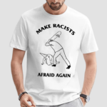 Make Racists Afraid Again 2024 Art Shirt