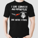 I Like Corvette And Motorcycles And Maybe 3 People 2024 Shirt