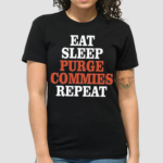 Eat Sleep Purge Commies Repeat Anti Communist Shirt