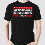 Affordable Groceries 2024 Election Shirt