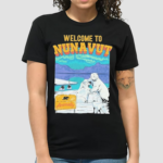 Welcome To Nunavut Animally Canadian Arctic Nunavut Polar Bears Shirt