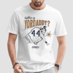 Whos Yordaddy Shirt