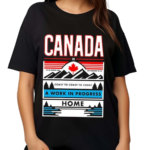 Canada Is Coast To Coast To Coast A Work In Progress Home Shirt