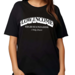 Low Income High Standards Tee Shirt