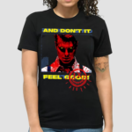 And Dont It Fell Good Shirt