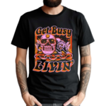 Get Busy Livin Shirt