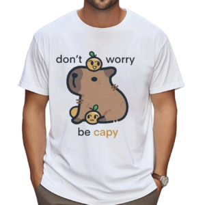 Don’t Worry Be Capybara Shirt