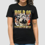 Raccoon Hold On Im Overstimulated Vintage Shirt