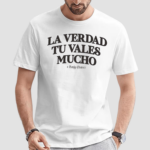 La Verdad Tu Valles Mucho x Benjy Chavez Shirt