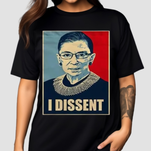 I Dissent Ruth Bader Ginsburg Makes Her Mark Shirt
