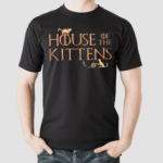 House Of The Kittens Shirt