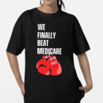 We Finally Beat Medicare Funny Debate 2024 Boxing Shirt