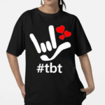 Asl Ily Hashtag Tbt I Love You Hearts American Sig Shirt