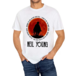 Neil Young Crazy Horse Because I Am Still In Love With You Shirt