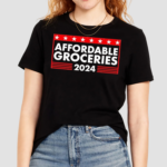 Affordable Groceries 2024 Election Shirt