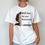 Sonia Sotomayor With Fear For Our Democracy I Dissent Shirt