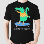 Gator Born To Shred Shirt